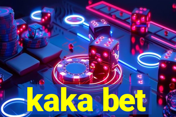 kaka bet